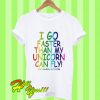 I Go Faster Than My Unicorn Can Fly T Shirt