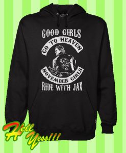 Good Girls Go To Heaven November Girls Ride With Jax Hoodie