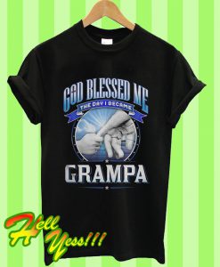 God Blessed Me The Day I Became Grampa T Shirt