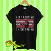 Keep Rioting I’m Reloading T Shirt