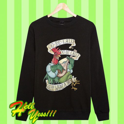 Alan A Dale Rooster Oo De Lally Golly What A Day Tattoo Sweatshirt