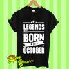 Legend Are Born In October T Shirt