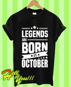 Legend Are Born In October T Shirt