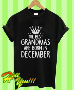 The Best Grandmas Are Born In December T Shirt