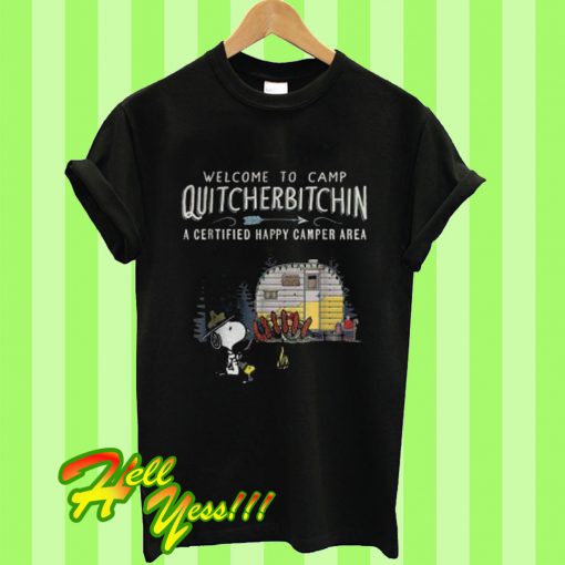 Welcome To Camp Quitcherbitchin a Certified Happy Camper Area Snoopy T Shirt