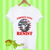 Smokey Says Resist T Shirt