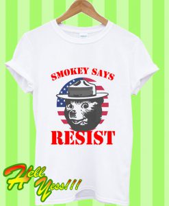 Smokey Says Resist T Shirt