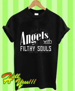 Angels With Filthy Souls T Shirt