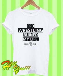 Pro Wrestling Ruined My Life Noam Dar T Shirt