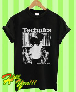 Technics Teach Them Well T Shirt