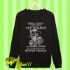 Walk Away I Was Born In September I Have Anger Issues And A Serious Dislike Sweatshirt