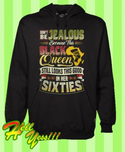 Don’t Be Jealous Because This Black Queen Hoodie