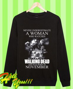 A Woman Who Watches The Walking Dead And Was Born In November Sweatshirt