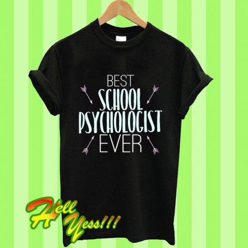 Funny Psychology Gift Best School Psychologist Ever T Shirt