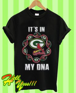 Green Bay Packers And Arizona Cardinals It’s In My DNA T Shirt