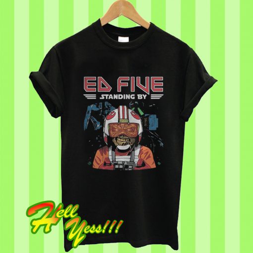 Ed Five Standing By T Shirt