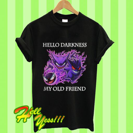 Gastly Haunter Gengar Hello Darkness My Old Friend T Shirt