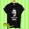 Michael Myers Shhh No One Cares T Shirt