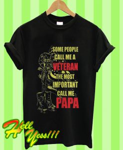 Some People Call Me a Veteran The Most Important Call Me Pap T Shirt