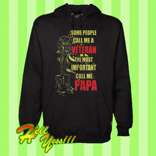 Some People Call Me a Veteran The Most Important Call Me Pap Hoodie