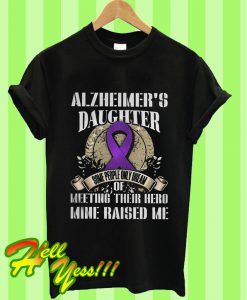 Alzheimer’s Daughter Some People Only Dream Of Meeting Their Hero T Shirt