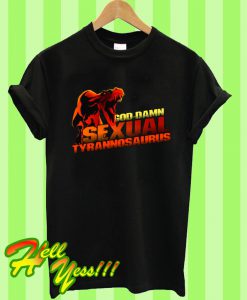 Sexual Tyrannosaurus T Shirt