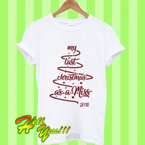 My Last Christmas As a Miss 2018 T Shirt