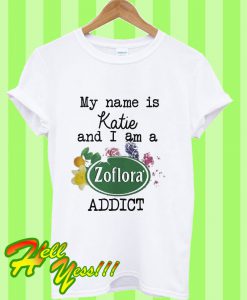 My Name Is Katie And I Am a Zoflora Addict T Shirt