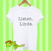Listen Linda T Shirt