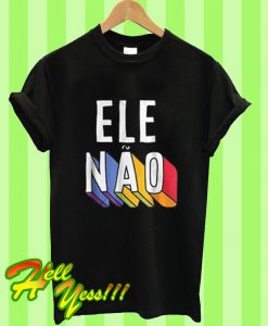 Ele Nao Graphic T Shirt