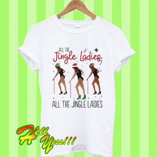 All The Jingle Ladies All The Jingle Ladies T Shirt