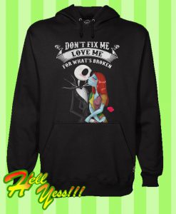 Jack And Sally Don’t Fix Me Love Me For What’s Broken Hoodie