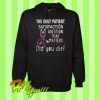 The Only Patient Satisfaction Question That Matters Did You Die Hoodie
