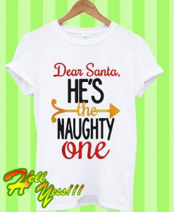 Dear Santa He’s The Naughty One Christmas T Shirt