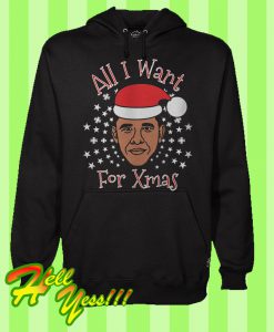 Obama All I Want For Xmas Hoodie