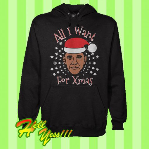 Obama All I Want For Xmas Hoodie