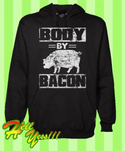 Body By Bacon Hoodie