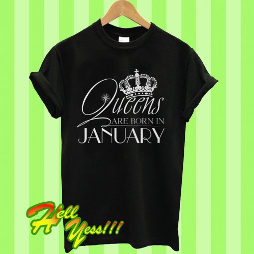 January Queen Good Birthday T Shirt