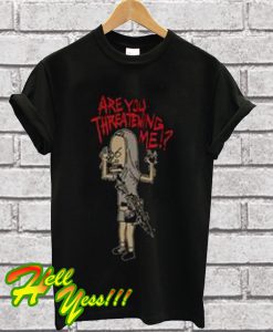 Cornholio Beavis And ButtHead Are You Threatening Me T Shirt