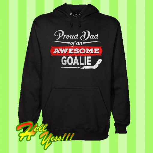 Proud Dad Of An Awesome Goalie Hoodie