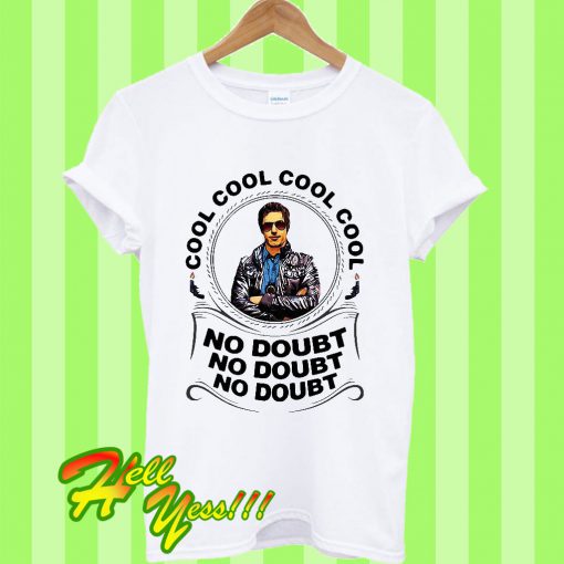 Detective Jake Peralta Cool Cool Cool Cool No Doubt No Doubt No Doubt T Shirt
