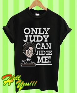 Only Judy Can Judge Me Funny Saying T Shirt