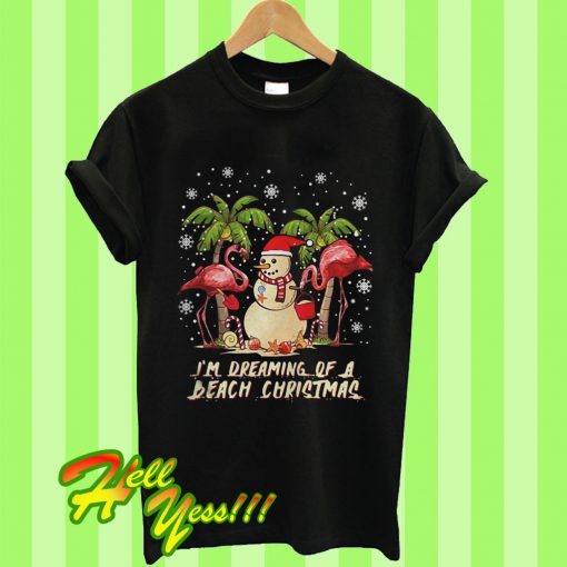 Flamingo And Snowman I’m Dreaming Of a Beach Christmas T Shirt