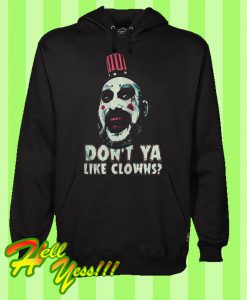 Captain Spaulding Don’t Ya like Clowns Hoodie