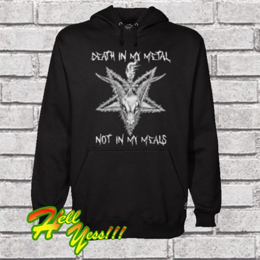 Satan Death In My Metal Not In My Meals Hoodie