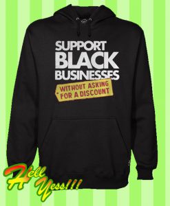 Support Black Businesses Without Asking For a Discount Hoodie
