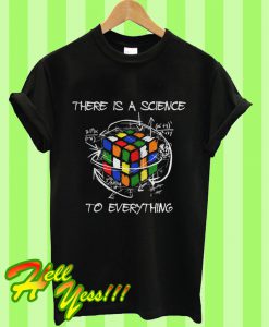 There Is a Science To Everything T Shirt