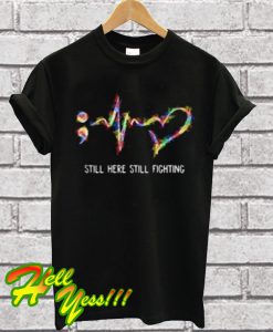 Suicide Prevention Awareness Still Here Still Fighting T Shirt