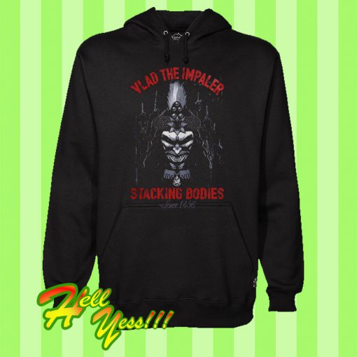 Vlad The Impaler Stacking Bodies Since 1456 Hoodie