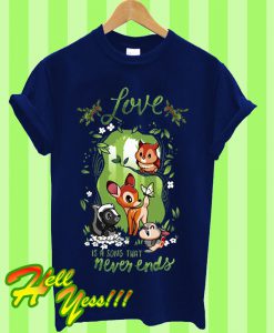 Love Is a Song That Never Ends T Shirt